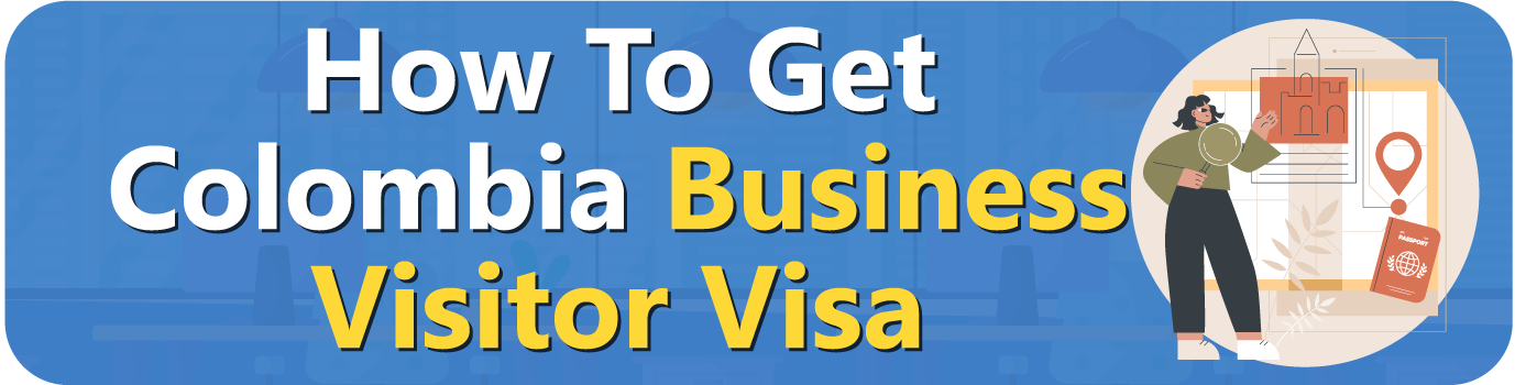 How-To-Get-Colombia-Business-Visitor-Visa
